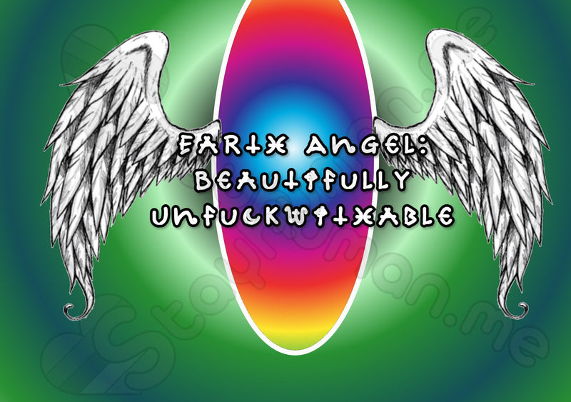 Earth Angel - Beautifully Unfuckwithable